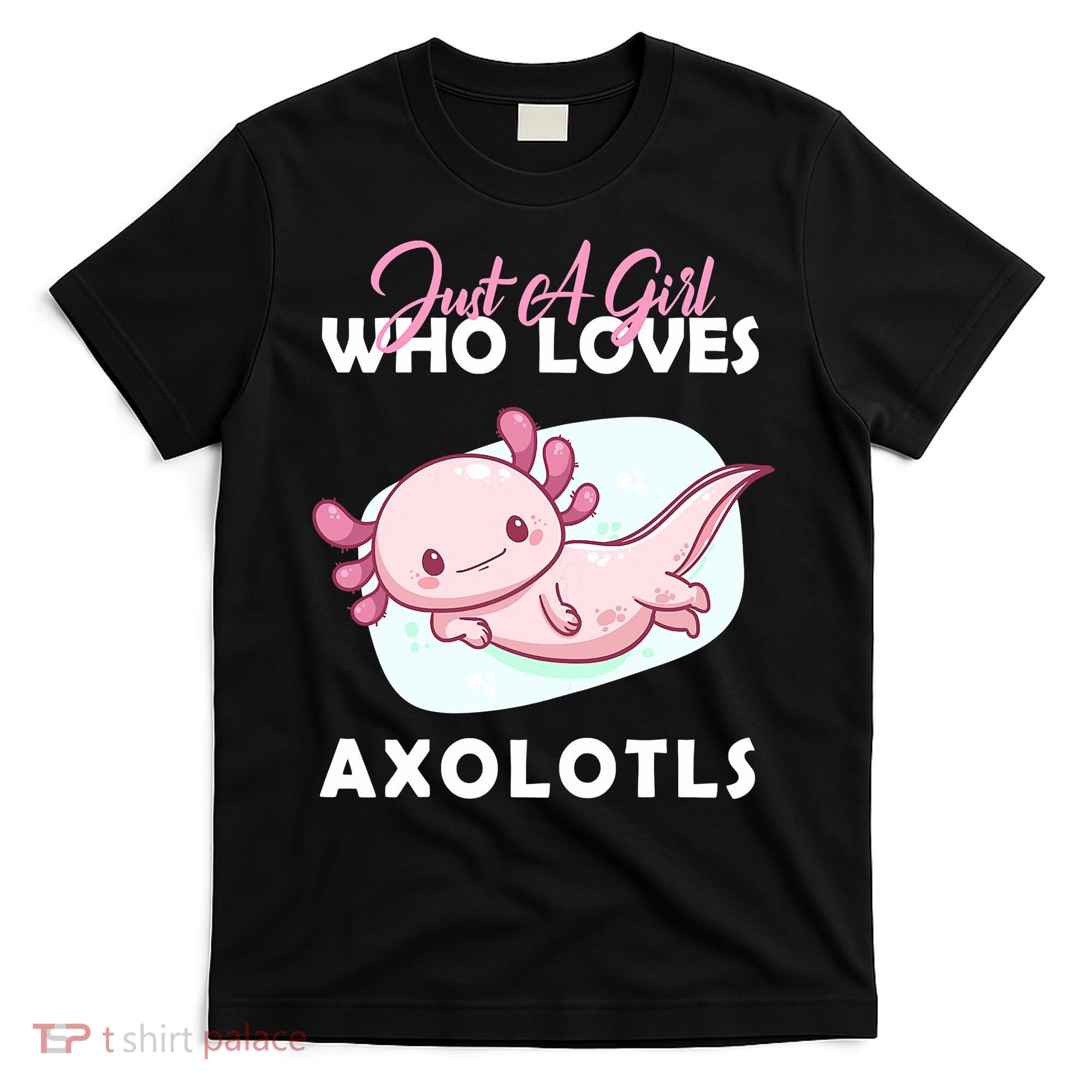 Just A Girl Who Loves Axolotl T-Shirt