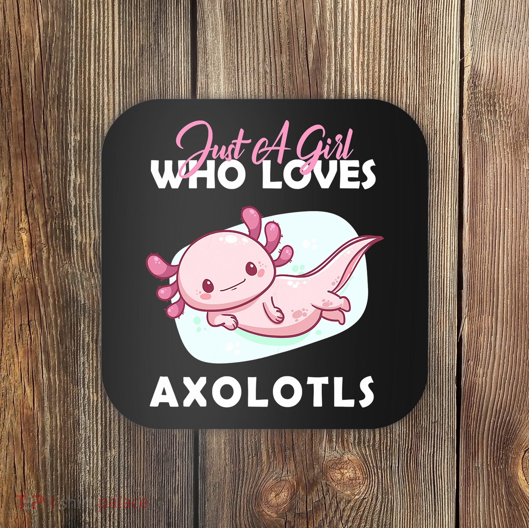 Just A Girl Who Loves Axolotl Coaster