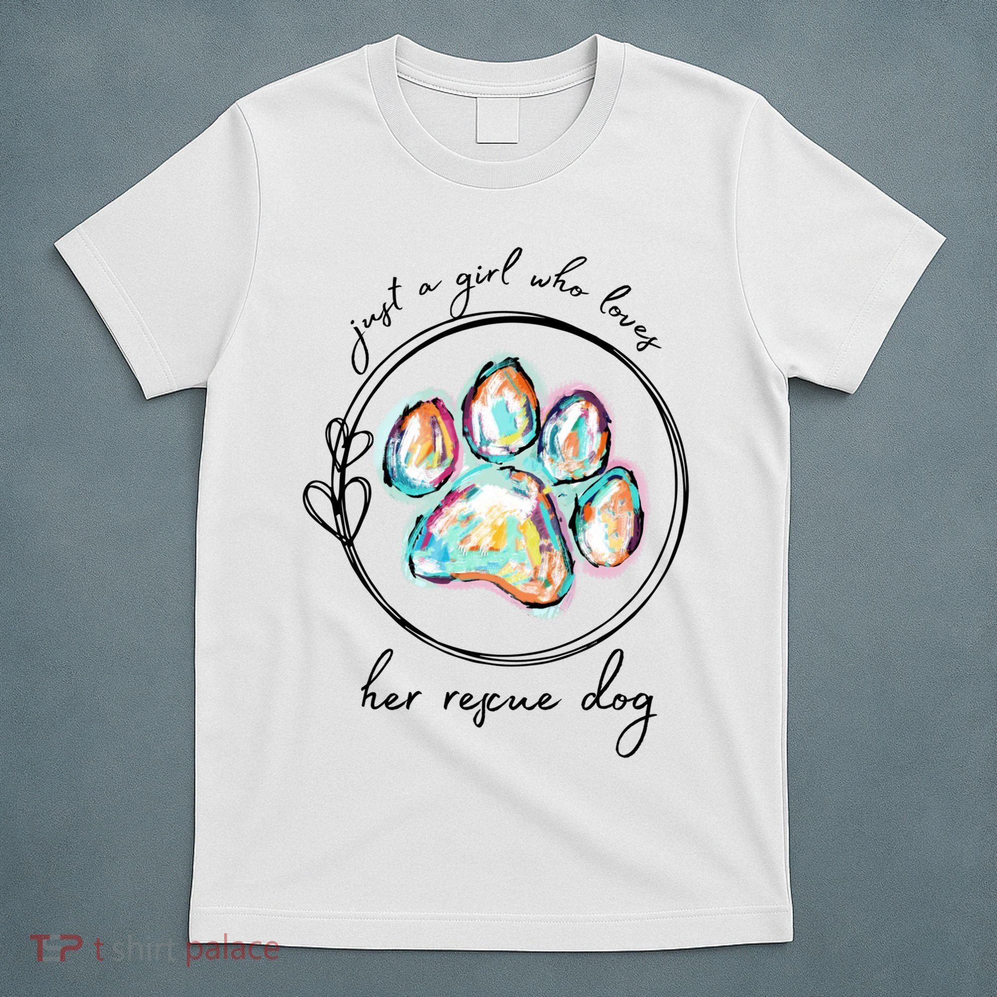 Just A Girl Who Loves Her Rescue Dog Gift T-Shirt