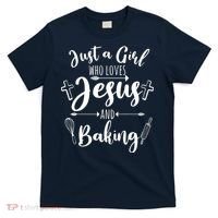 Just A Girl Who Loves Jesus And Baking Funny Christian T-Shirt thumb 0