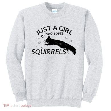 Just A Girl Who Loves Squirrels Sweatshirt