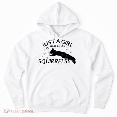 Just A Girl Who Loves Squirrels Hoodie