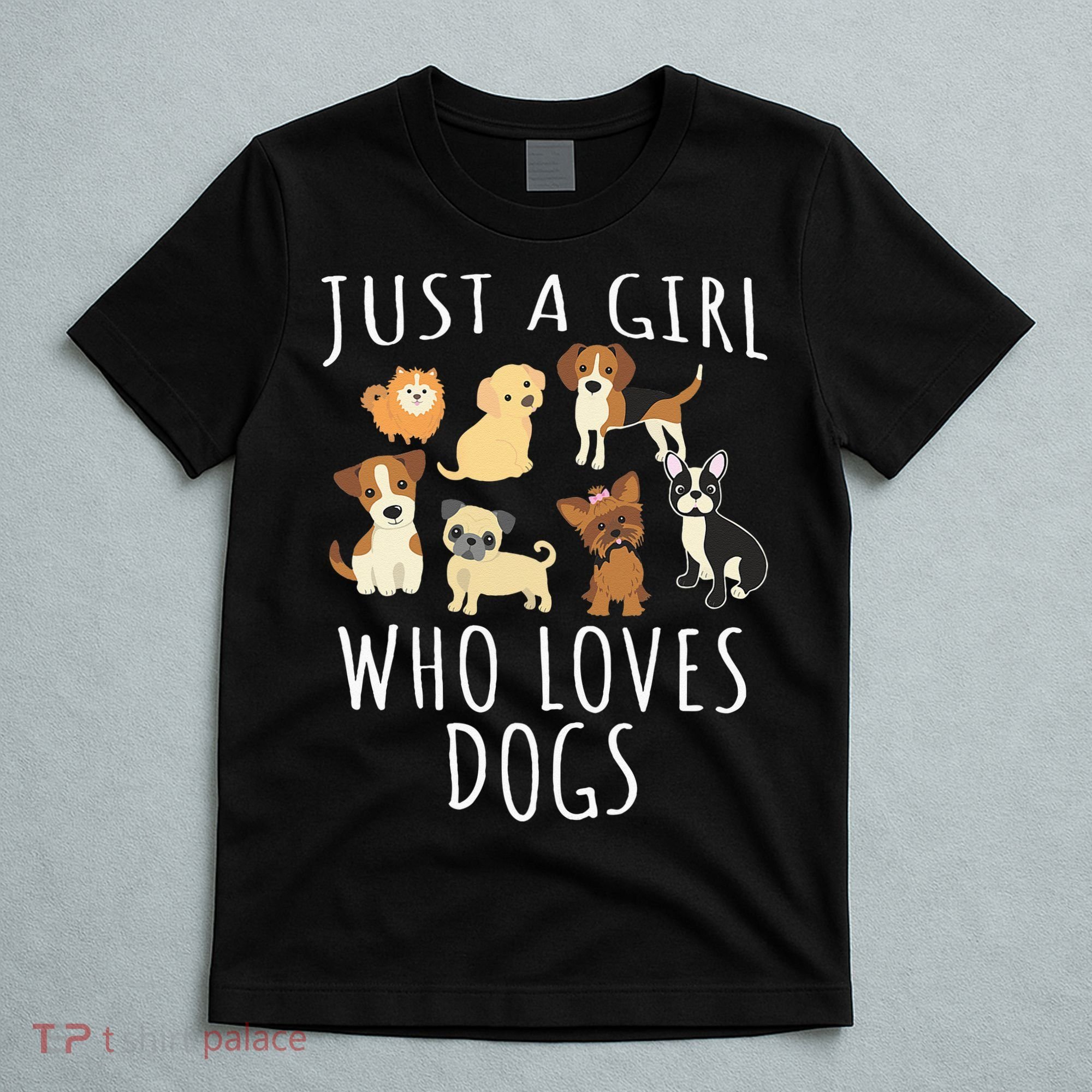 Just A Girl Who Loves Dogs Funny Puppy T-Shirt