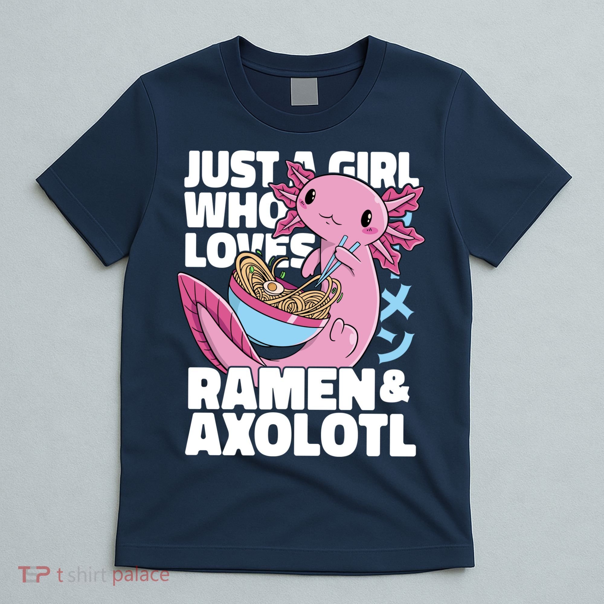 Just A Girl Who Loves Ramen & Axolotl Funny Cute T-Shirt