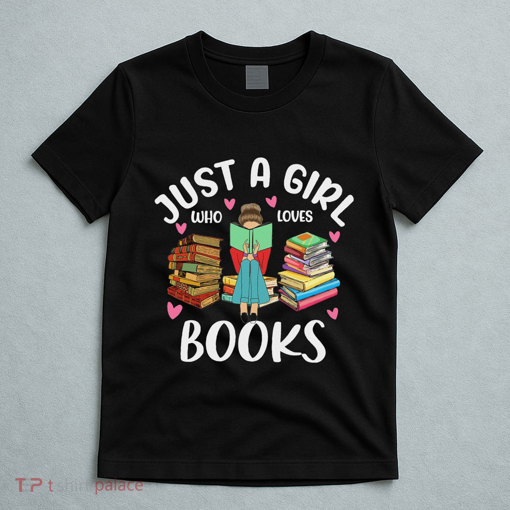 Just A Girl Who Loves Books Funny Books Lovers T-Shirt