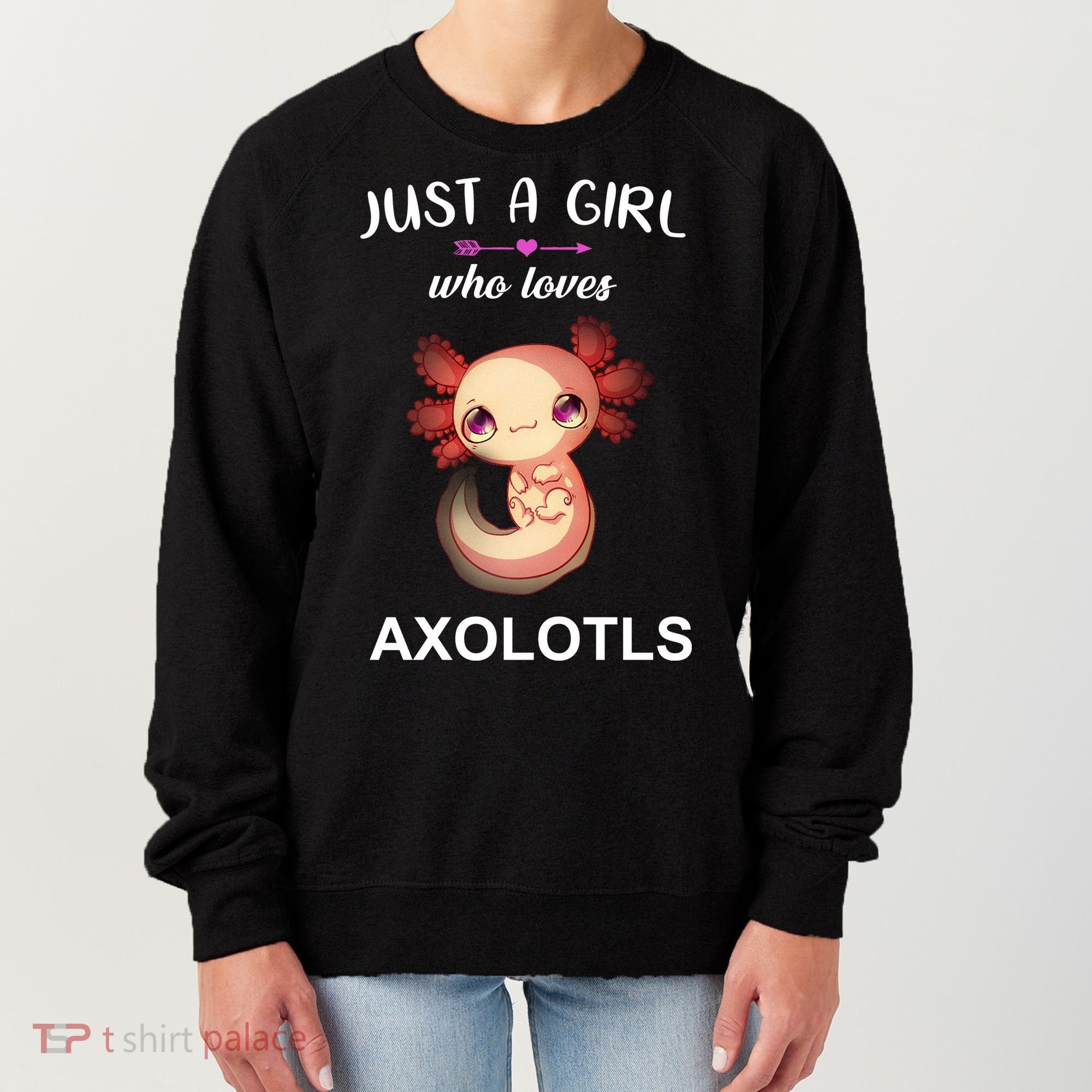 Just A Girl Who Loves Axolotls Women's Sweatshirt