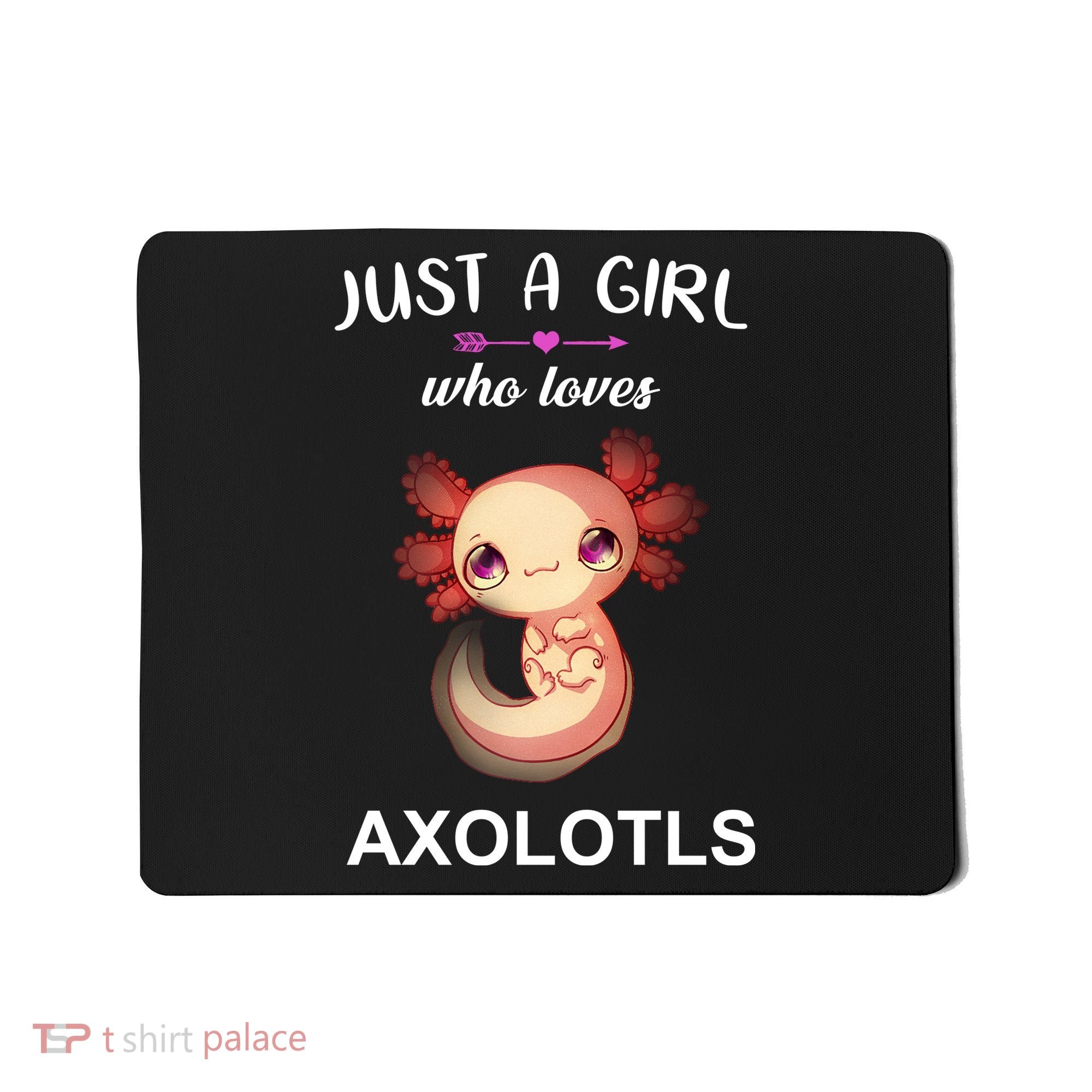 Just A Girl Who Loves Axolotls Mousepad