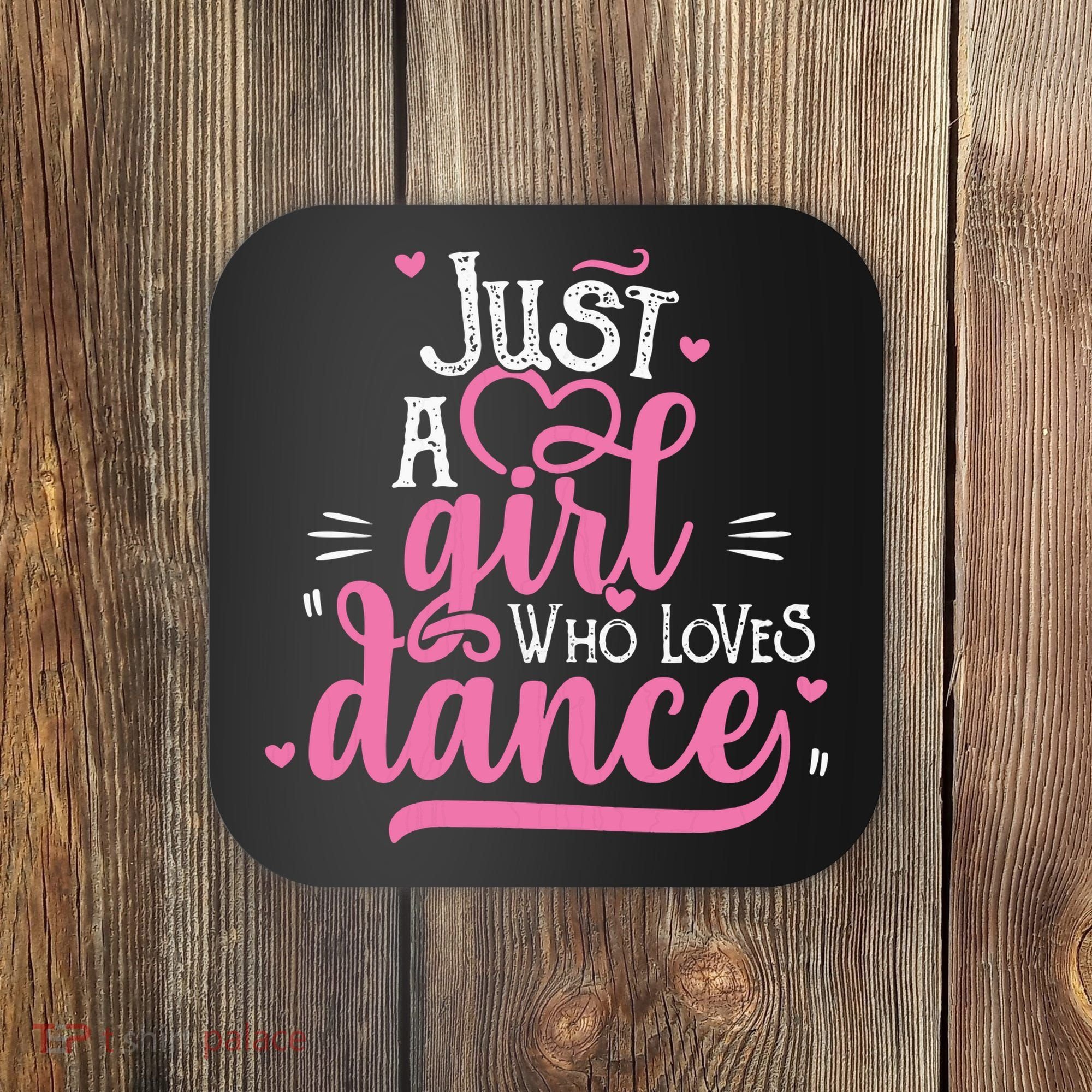 Just A Girl Who Loves Dance Gift For Dancer Coaster