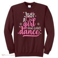 Just A Girl Who Loves Dance Gift For Dancer Sweatshirt thumb 0