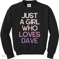 Just A Girl Who Loves Dave Name Kids Sweatshirt thumb 0