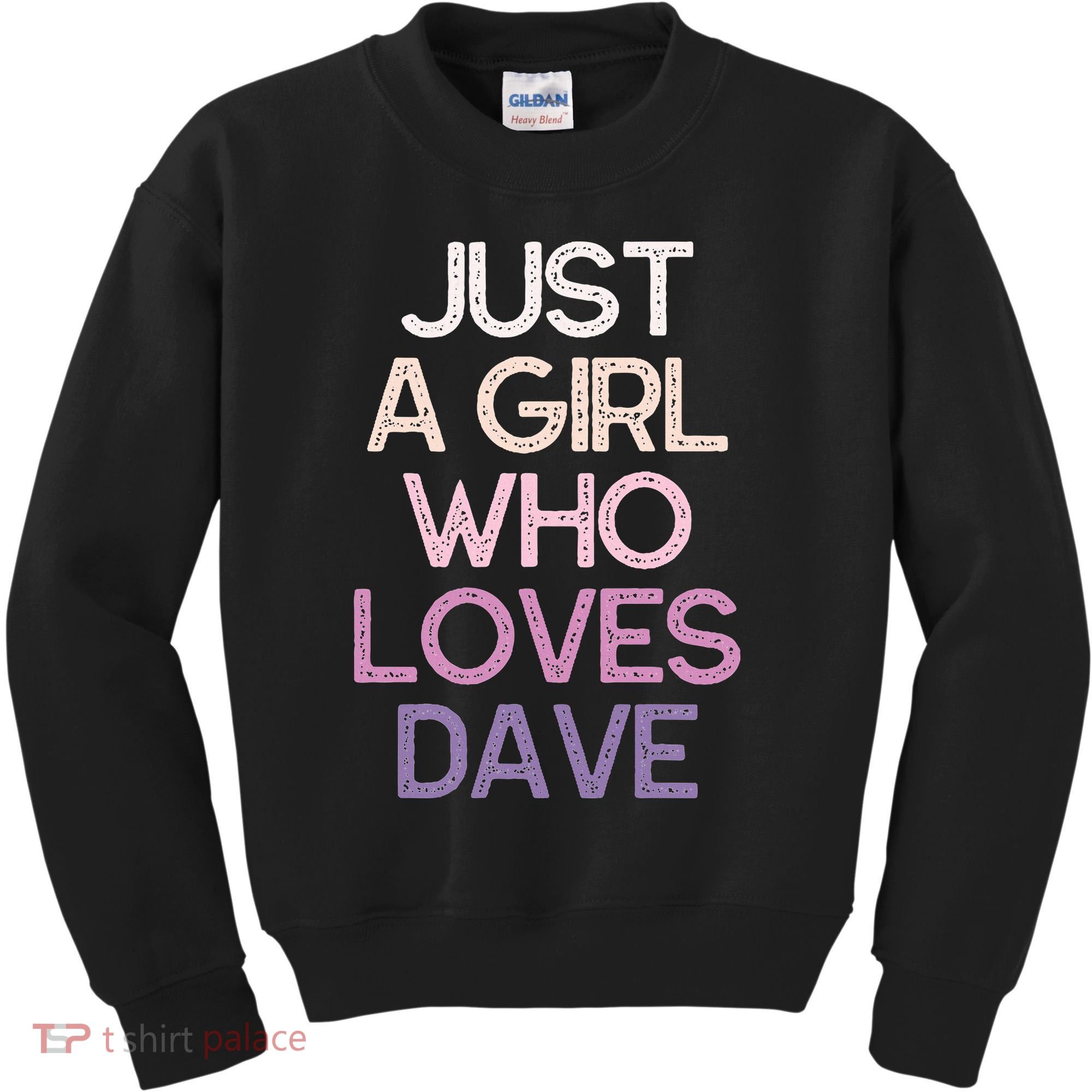 Just A Girl Who Loves Dave Name Kids Sweatshirt