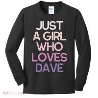 Just A Girl Who Loves Dave Name Kids Long Sleeve Shirt thumb 0