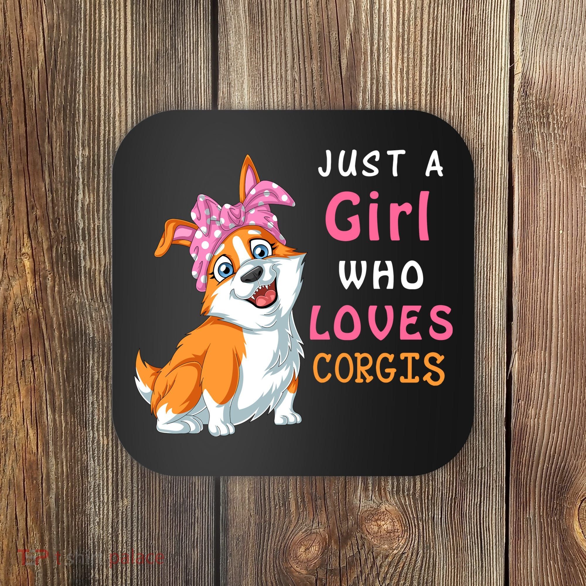 Just A Girl Who Loves Corgis Coaster