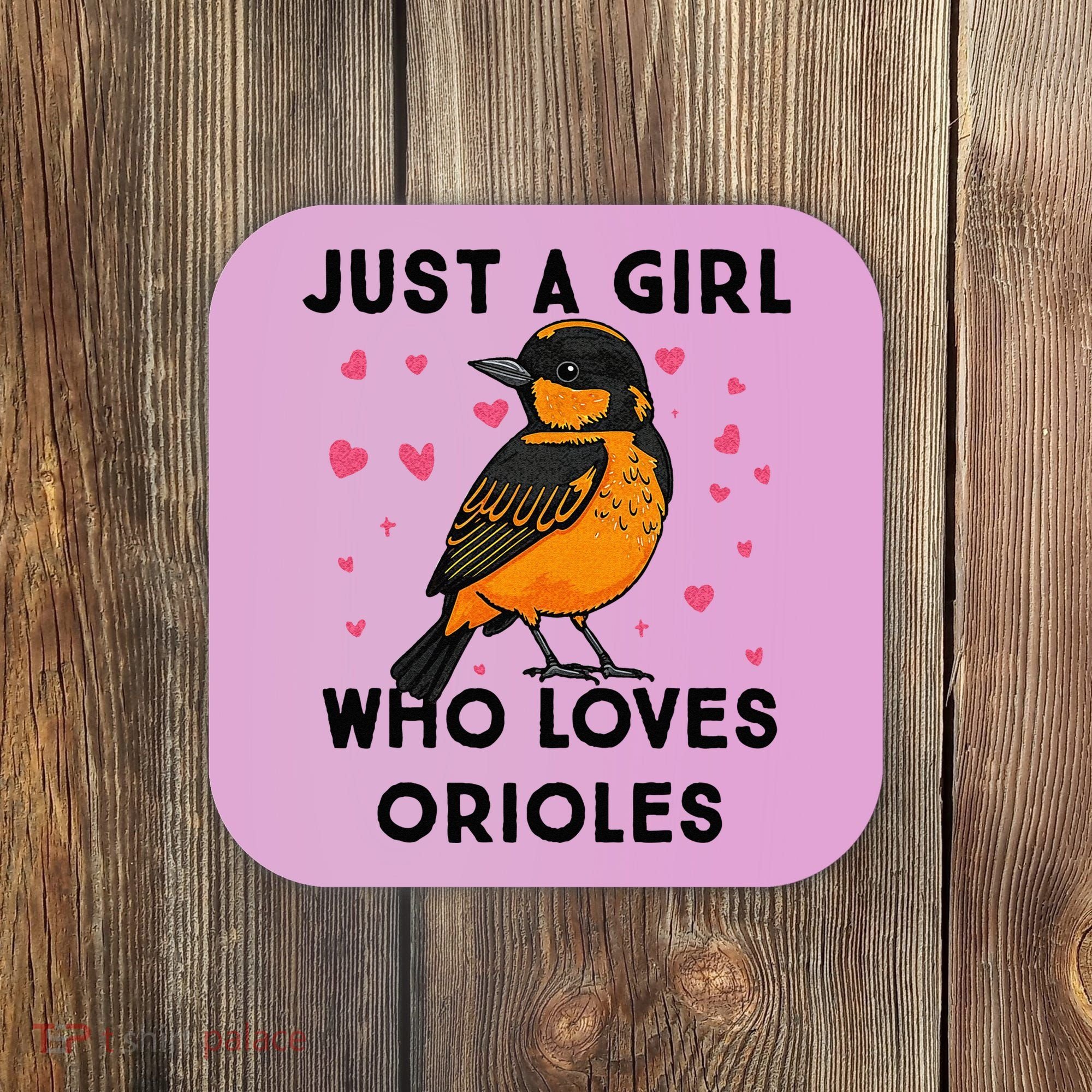 Just A Girl Who Really Loves Orioles Coaster