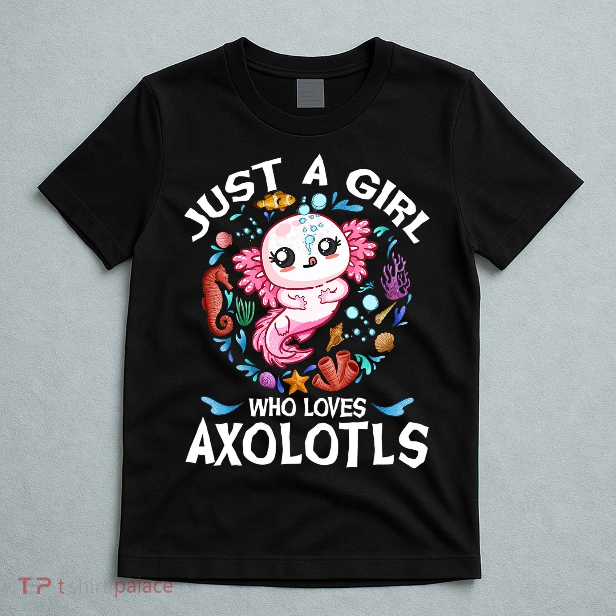 Just a Girl Who Loves Axolotls Cute Axolotl  T-Shirt