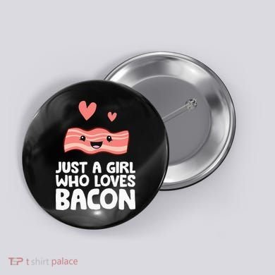 Just A Girl Who Loves Bacon Button