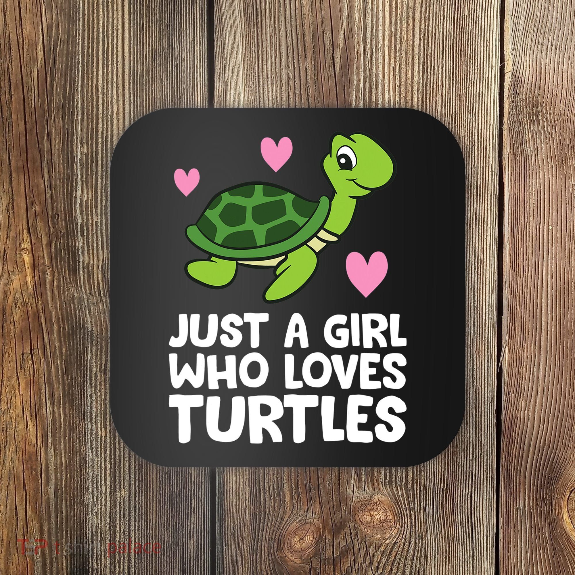 Just A Girl Who Loves Turtles Coaster