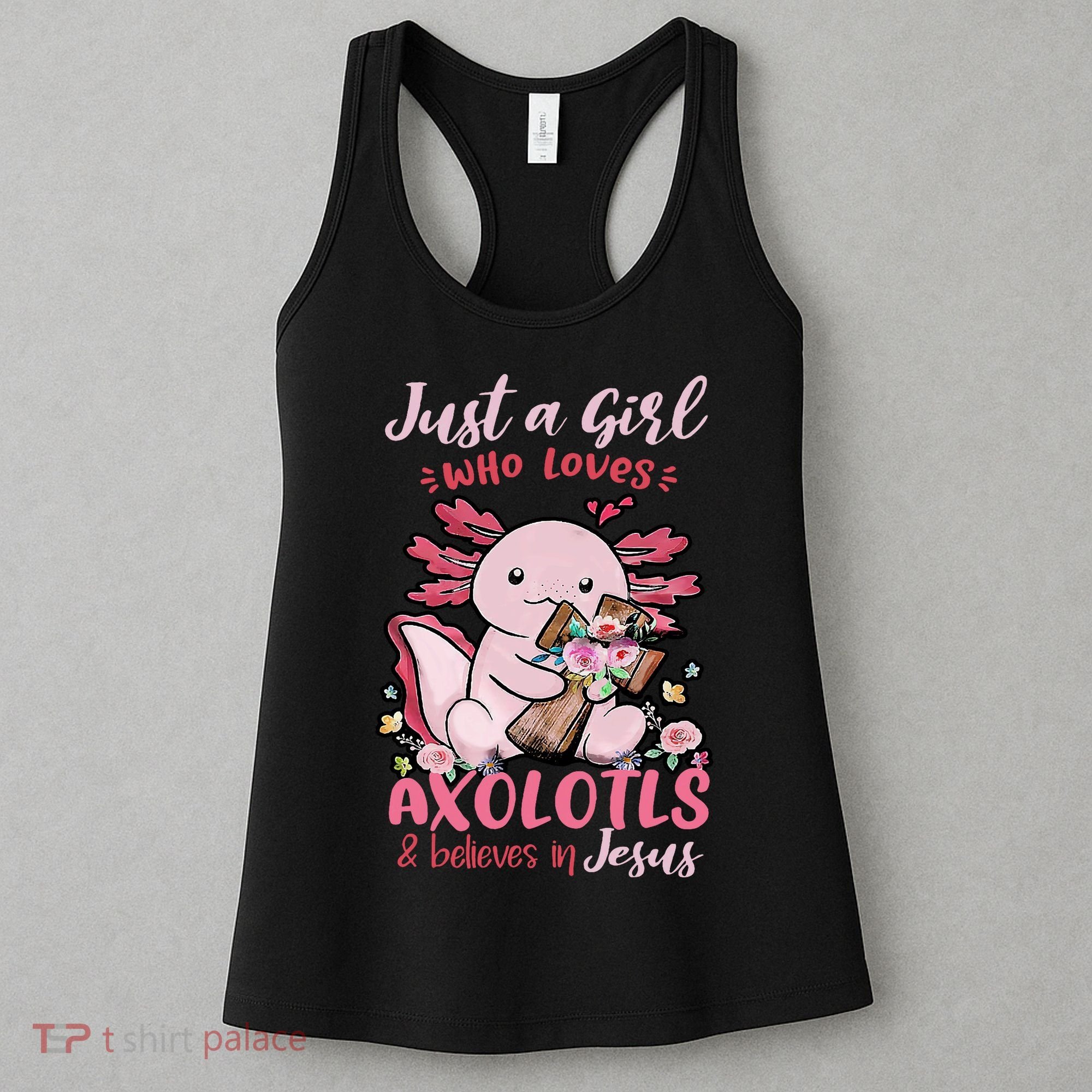 Just A Girl Who Loves Axolotl And Believes In Jesus  Women's Tank Top