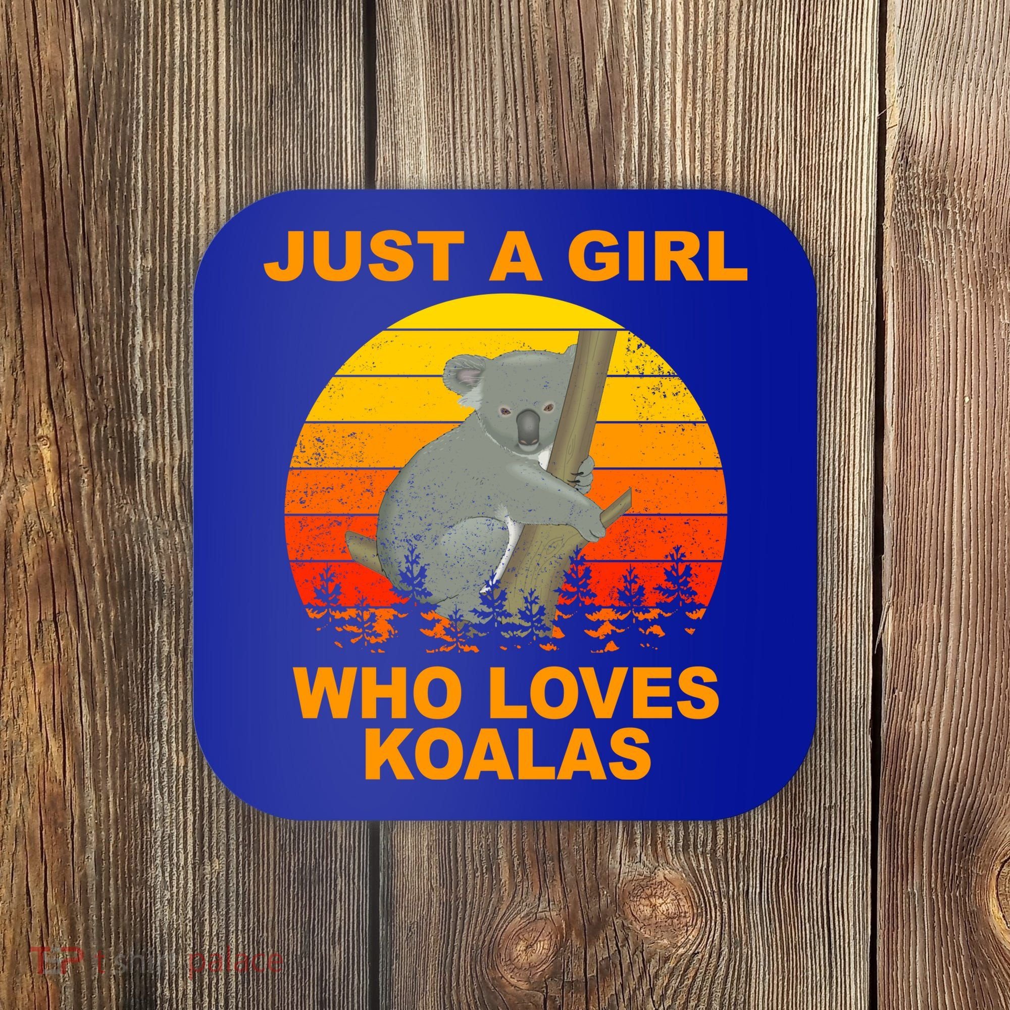 Just A Girl Who Loves Koalas Coaster