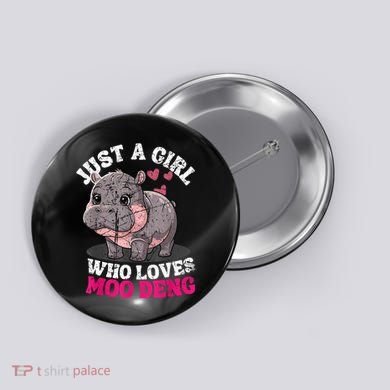 Just A Girl Who Loves Moo Deng Button
