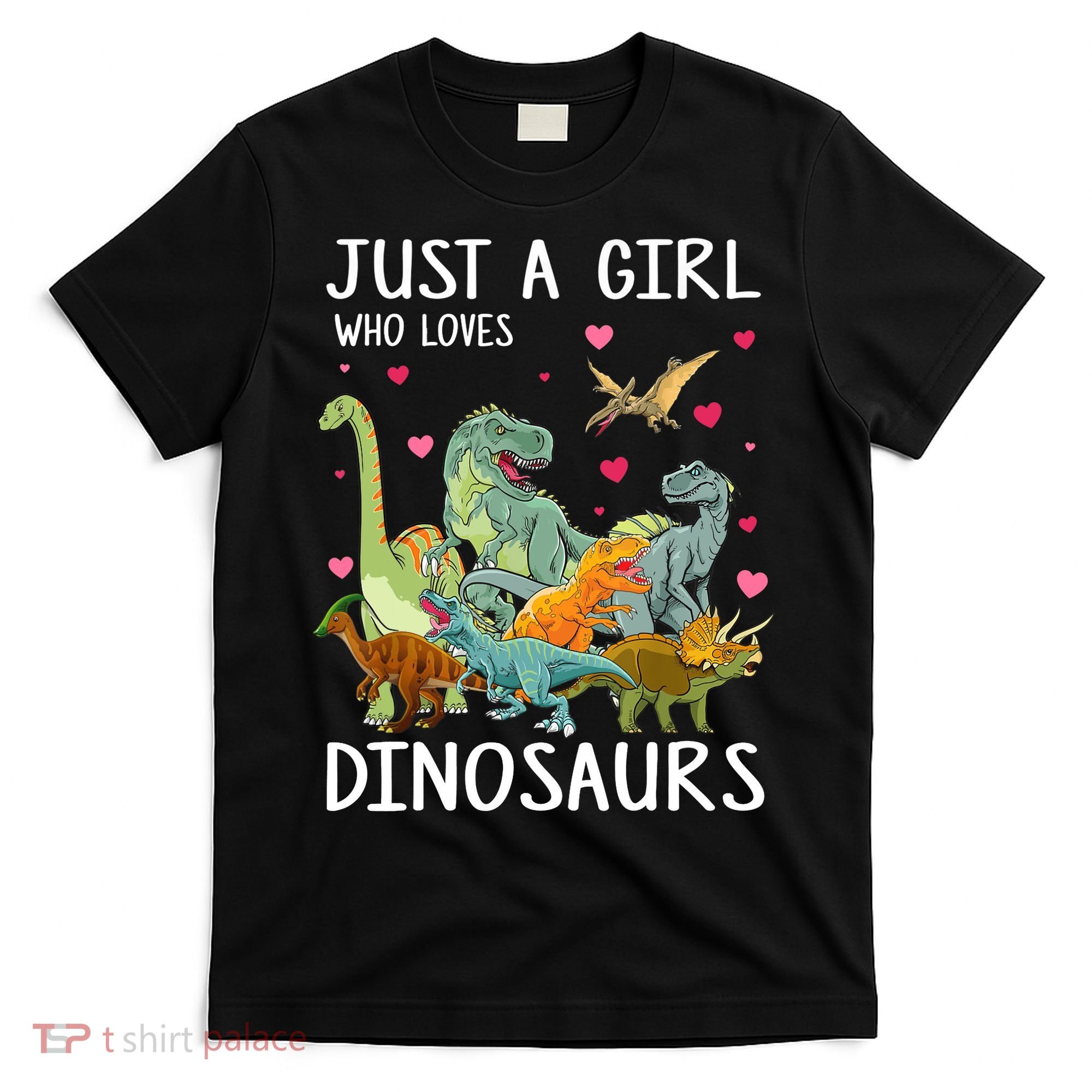 Just A Girl Who Loves Dinosaurs T Rex Dinosaur Gift Girls T-Shirt