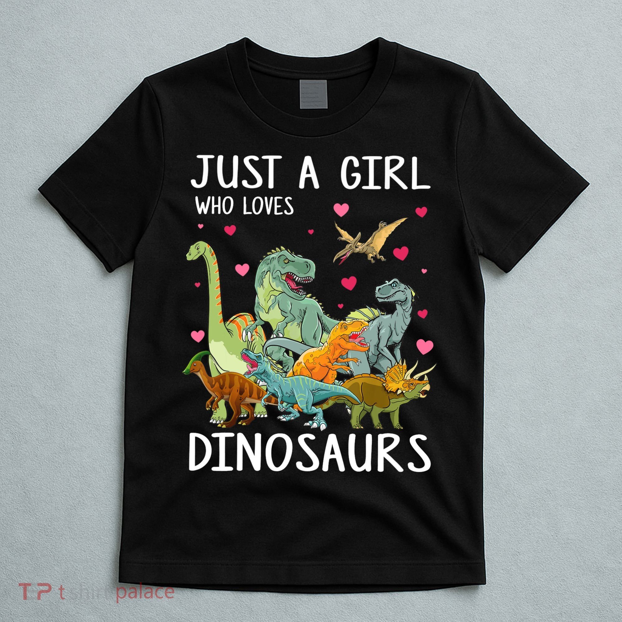 Just A Girl Who Loves Dinosaurs T Rex Dinosaur Gift Girls T-Shirt
