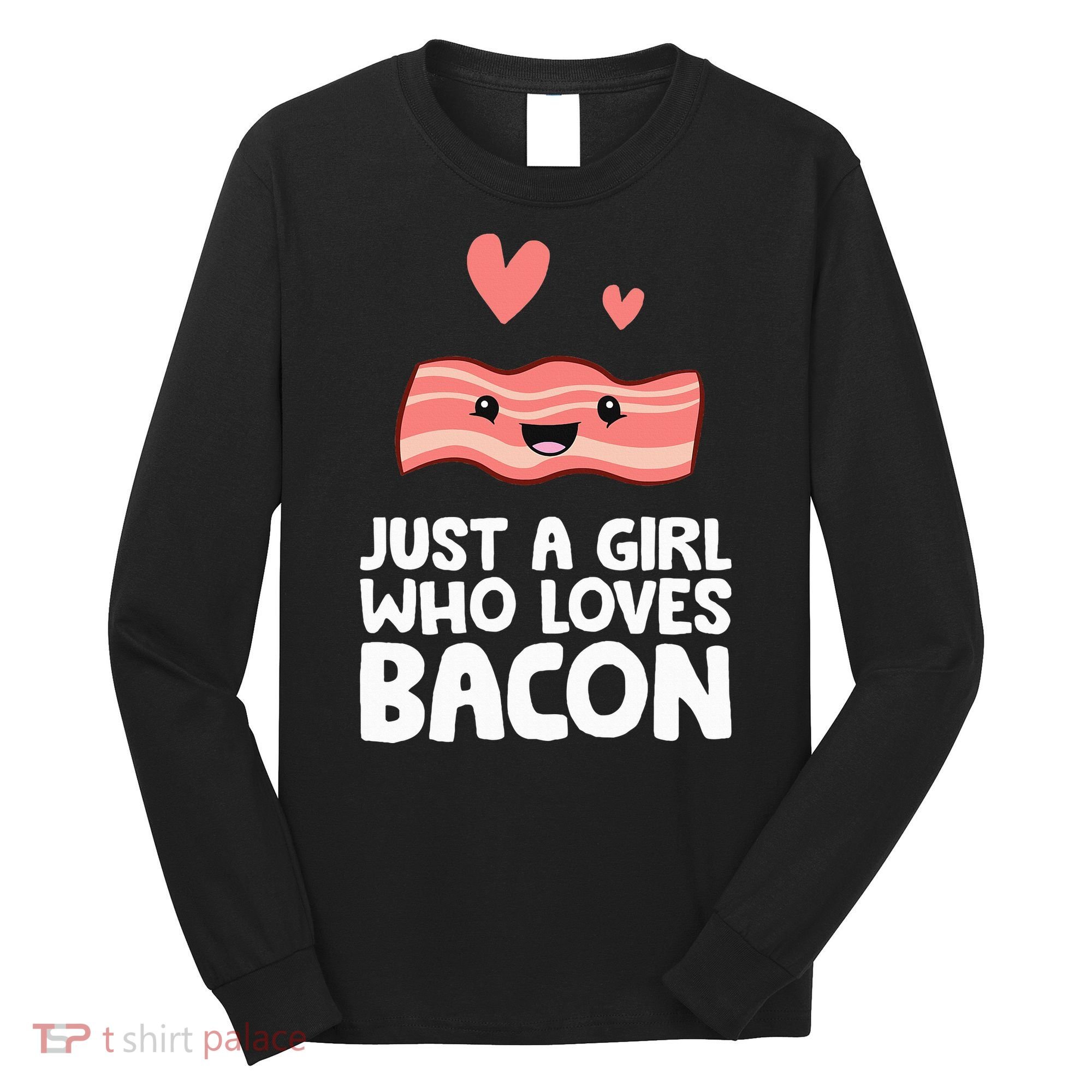 Just A Girl Who Loves Bacon Long Sleeve Shirt
