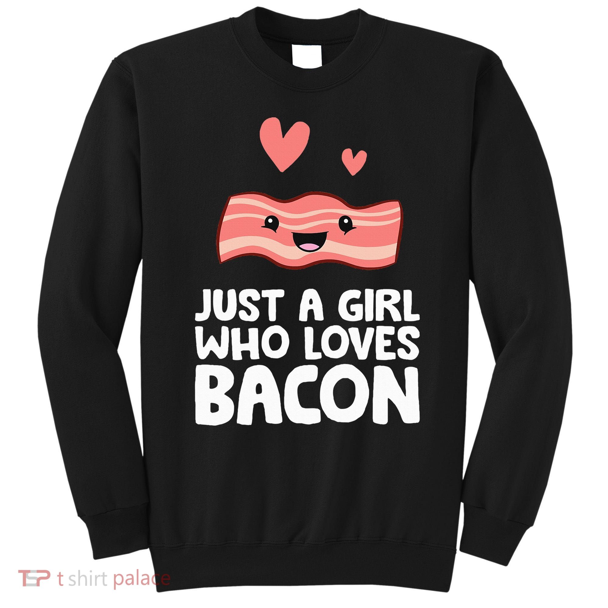 Just A Girl Who Loves Bacon Sweatshirt
