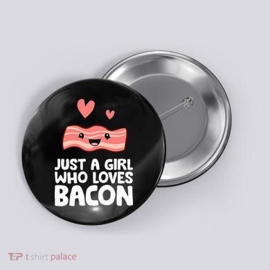Just A Girl Who Loves Bacon Button