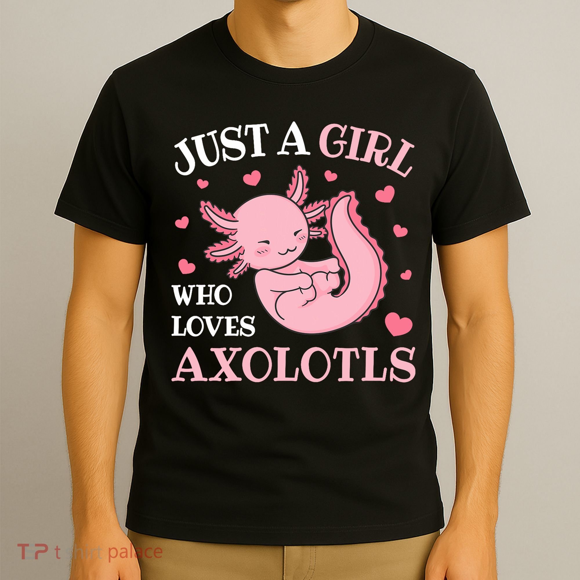 Just A Girl Who Loves Axolotls Kawaii Axolotl  T-Shirt