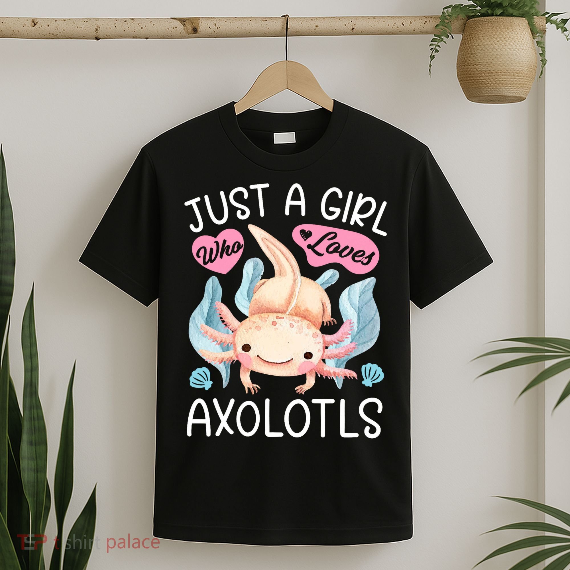 Just A Girl Who Loves Axolotls Axolotl Lovers Funny Kawaii T-Shirt