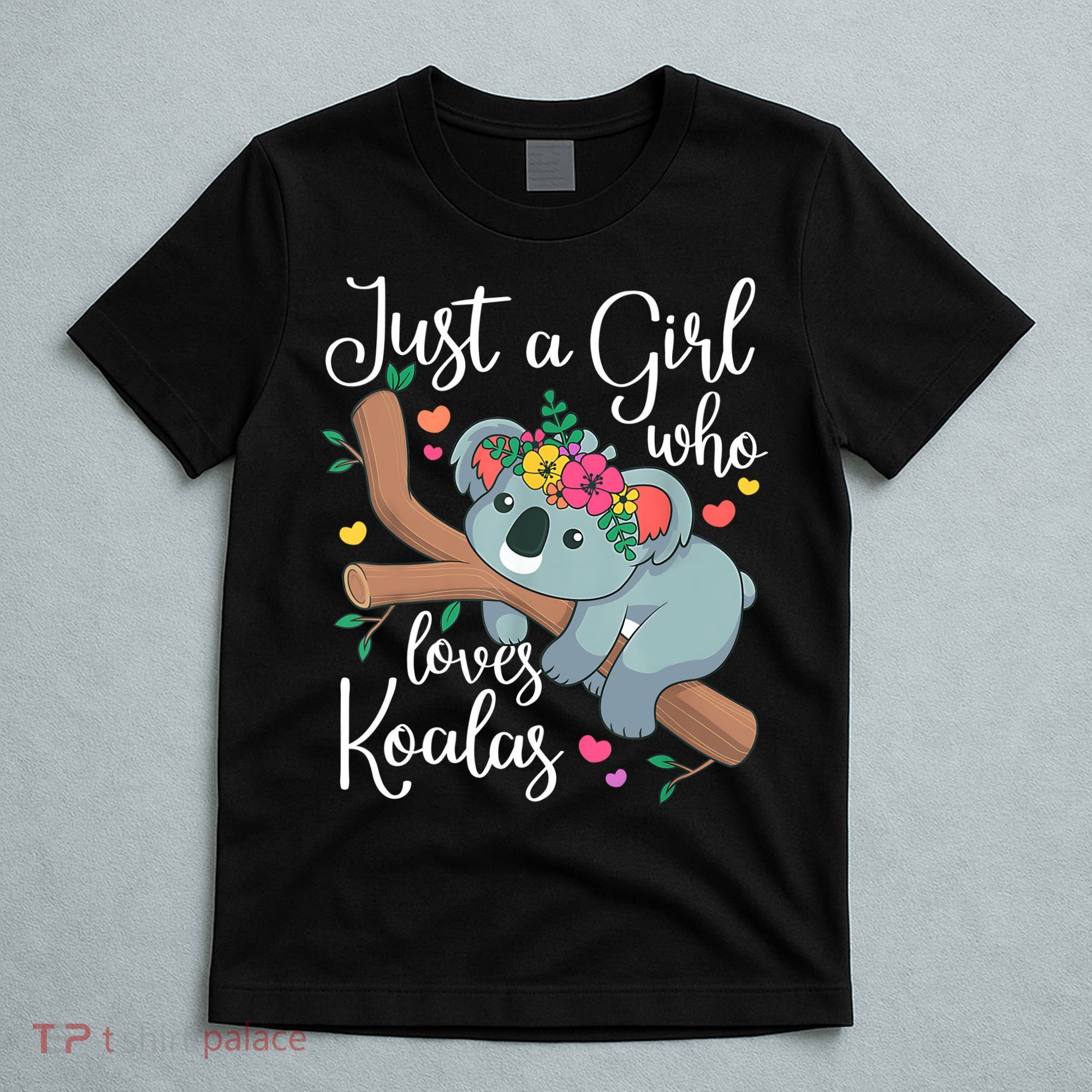Just A Girl Who Loves Koalas Funny Koala Bear Lovers Outfit T-Shirt