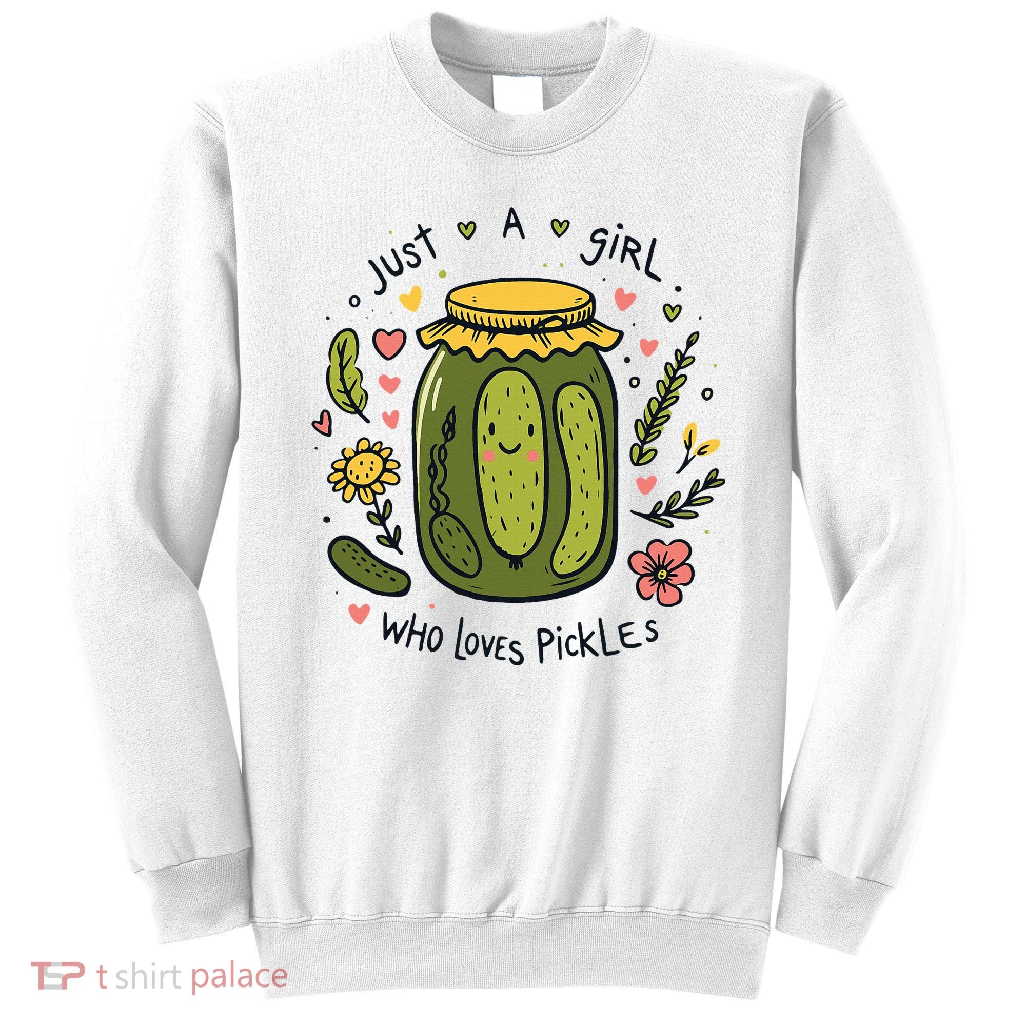 Just A Girl Who Loves Pickles Sweatshirt
