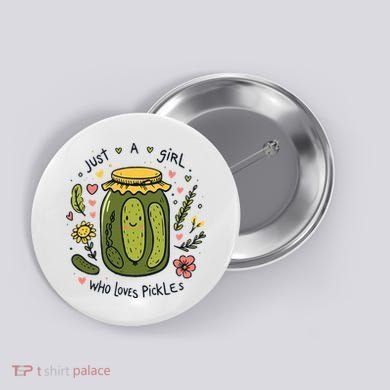 Just A Girl Who Loves Pickles Button