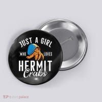 Just A Girl Who Loves Hermit Crabs Button thumb 0