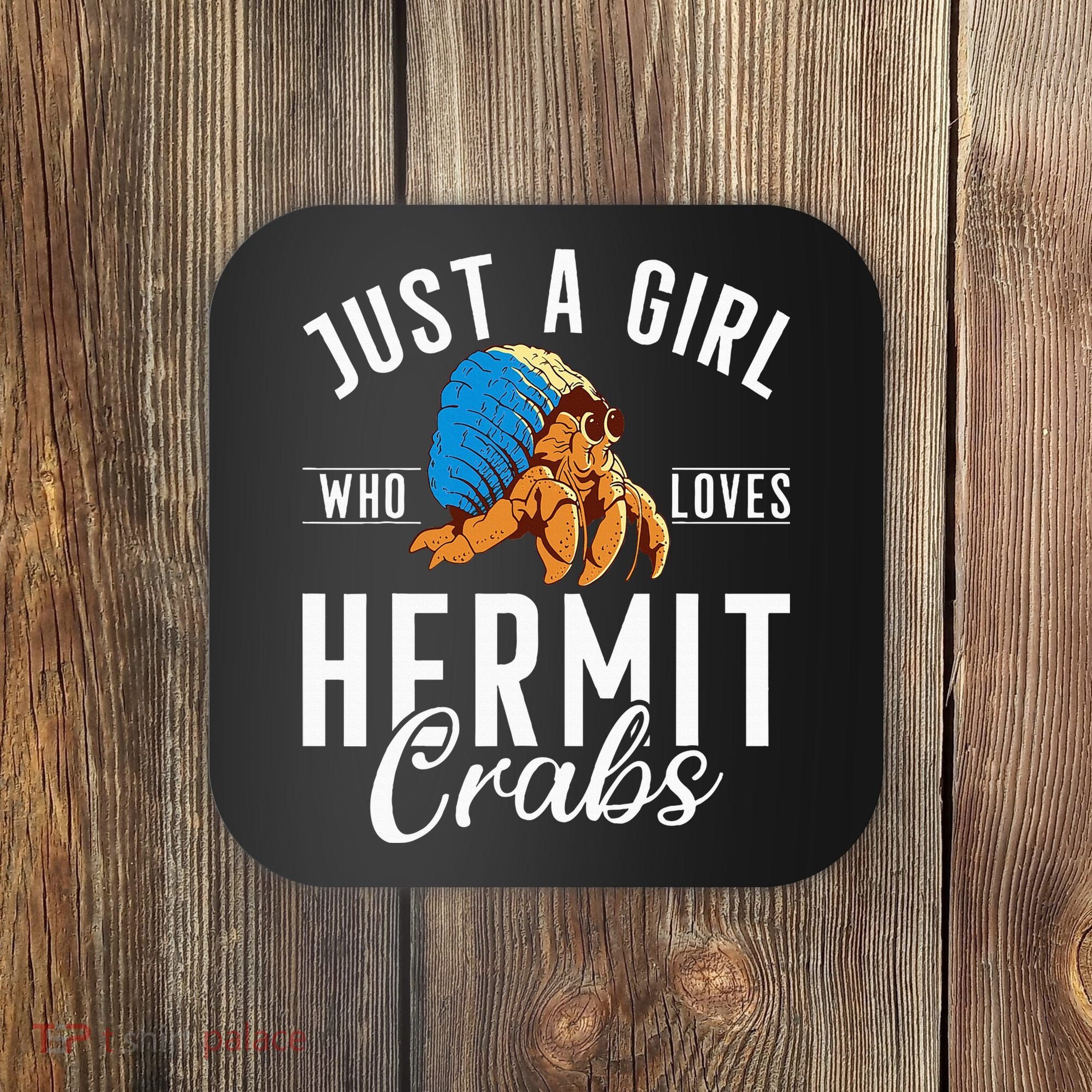 Just A Girl Who Loves Hermit Crabs Coaster