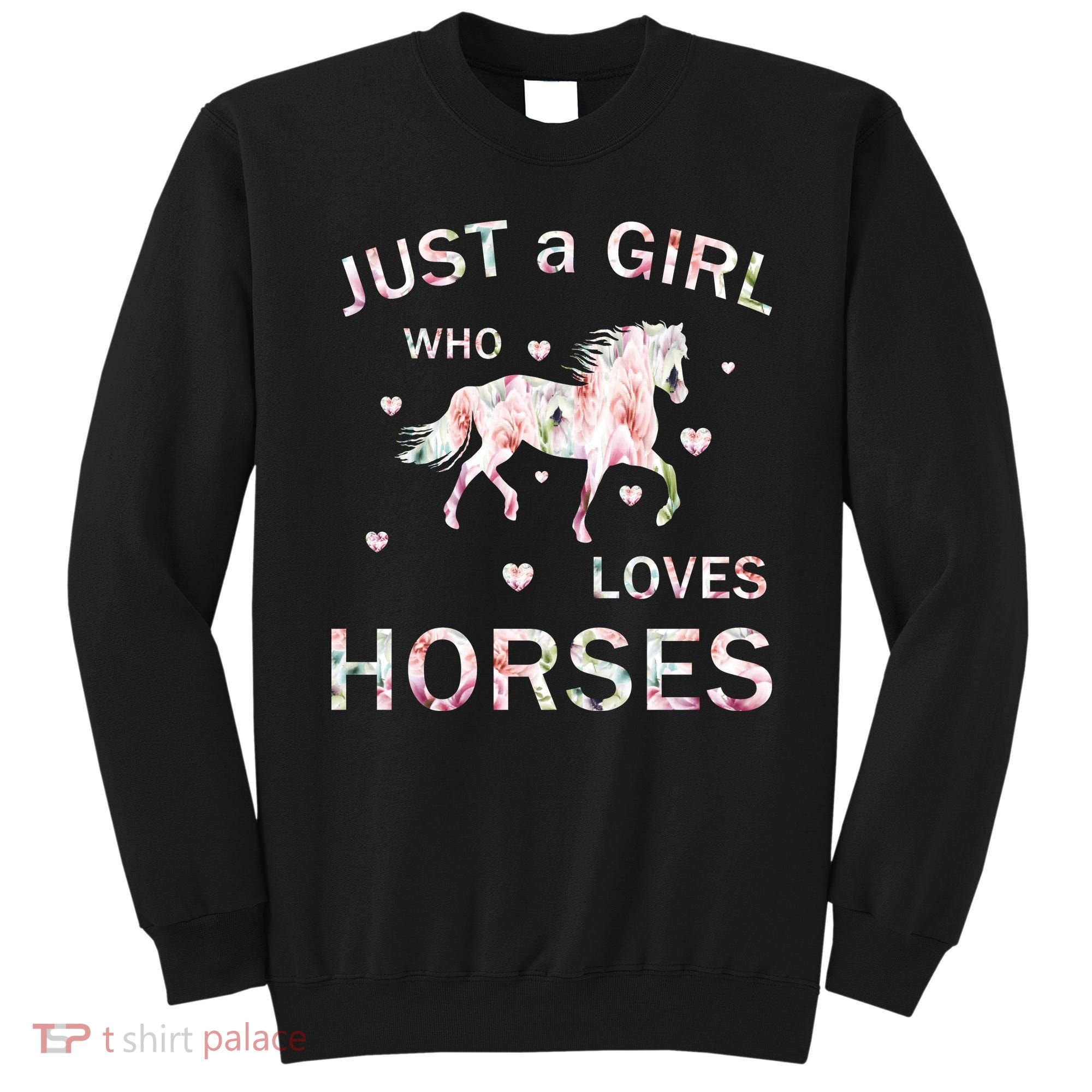 JUST A GIRL WHO LOVEs Horses Sweatshirt