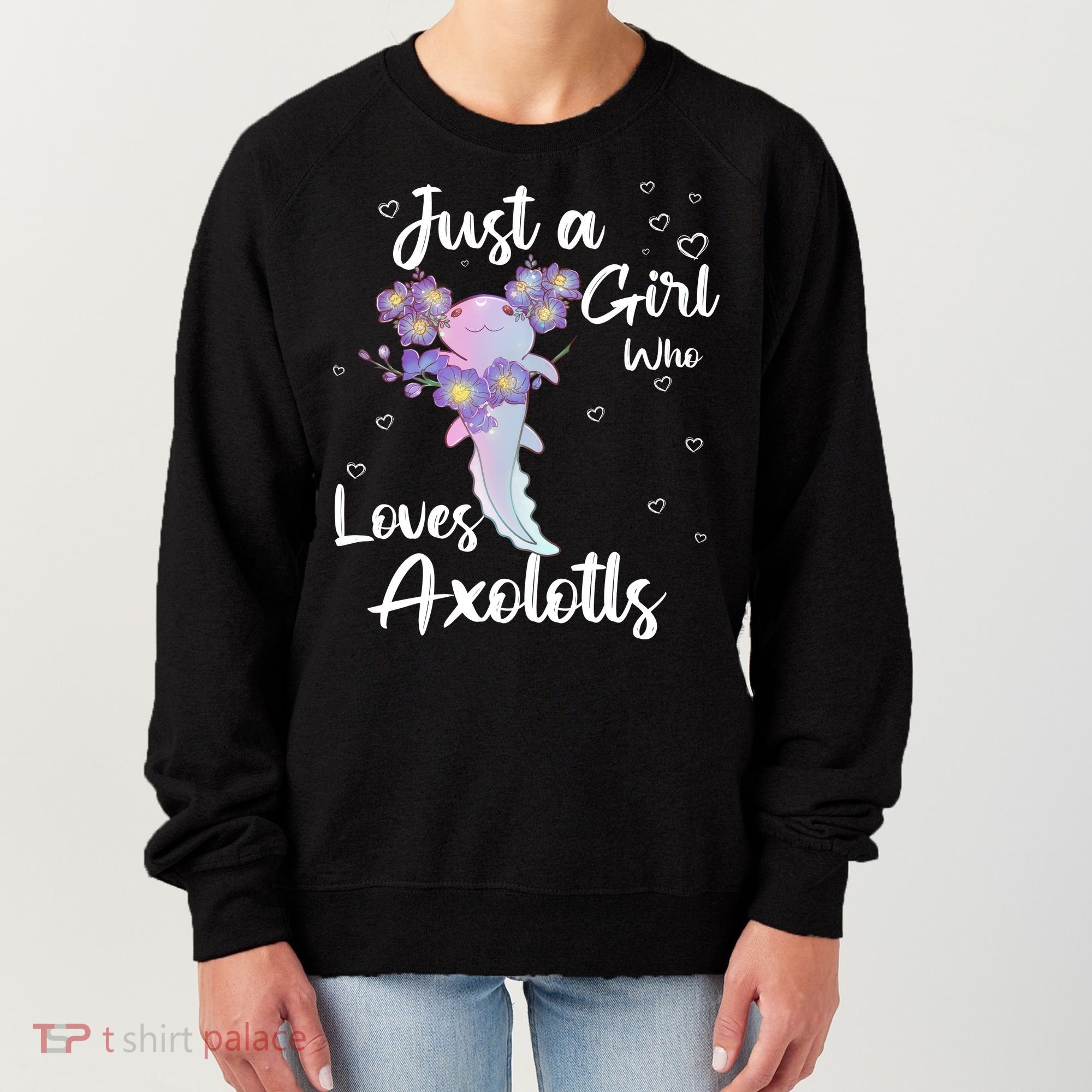 Just A Girl Who Loves Axolotls Women's Sweatshirt