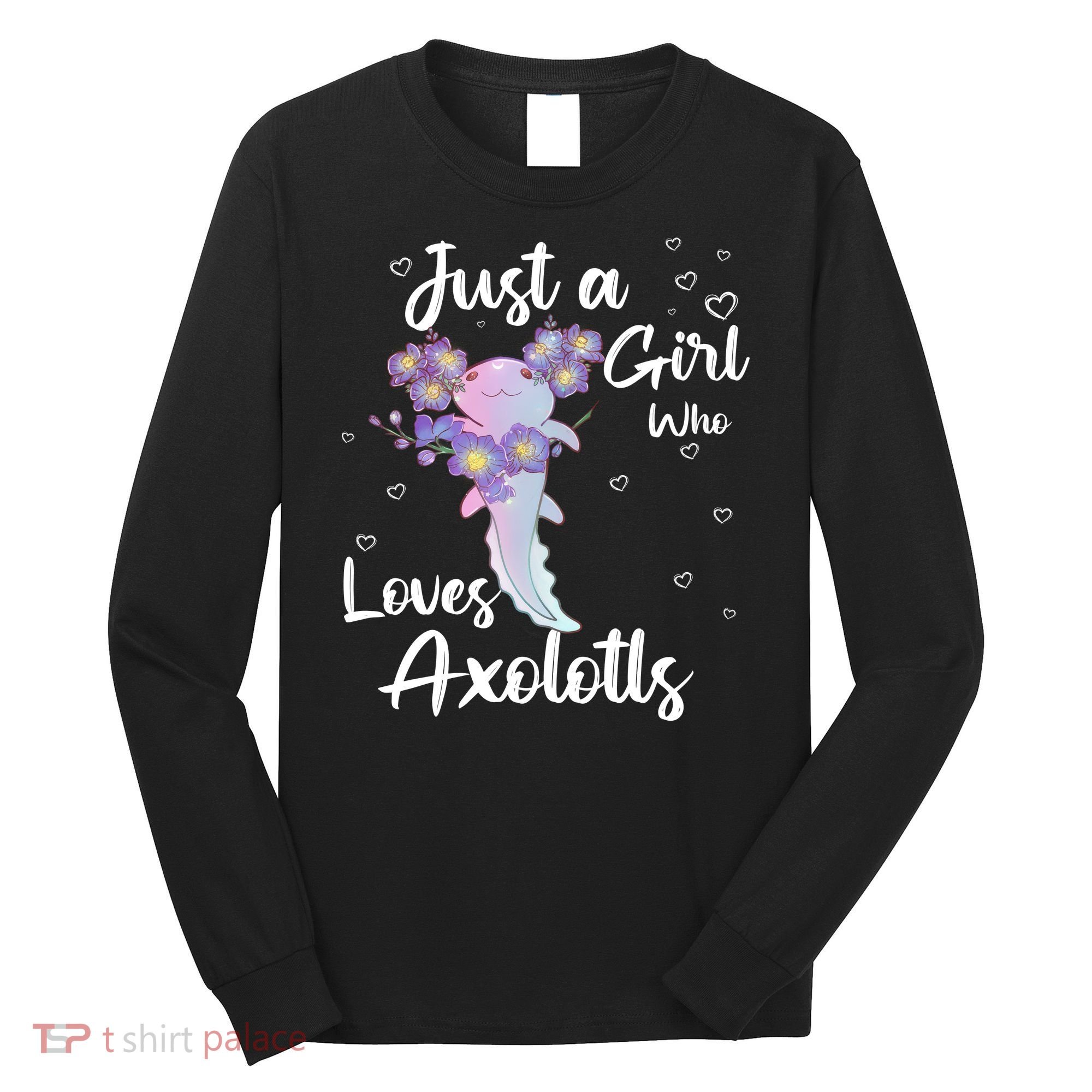 Just A Girl Who Loves Axolotls Long Sleeve Shirt