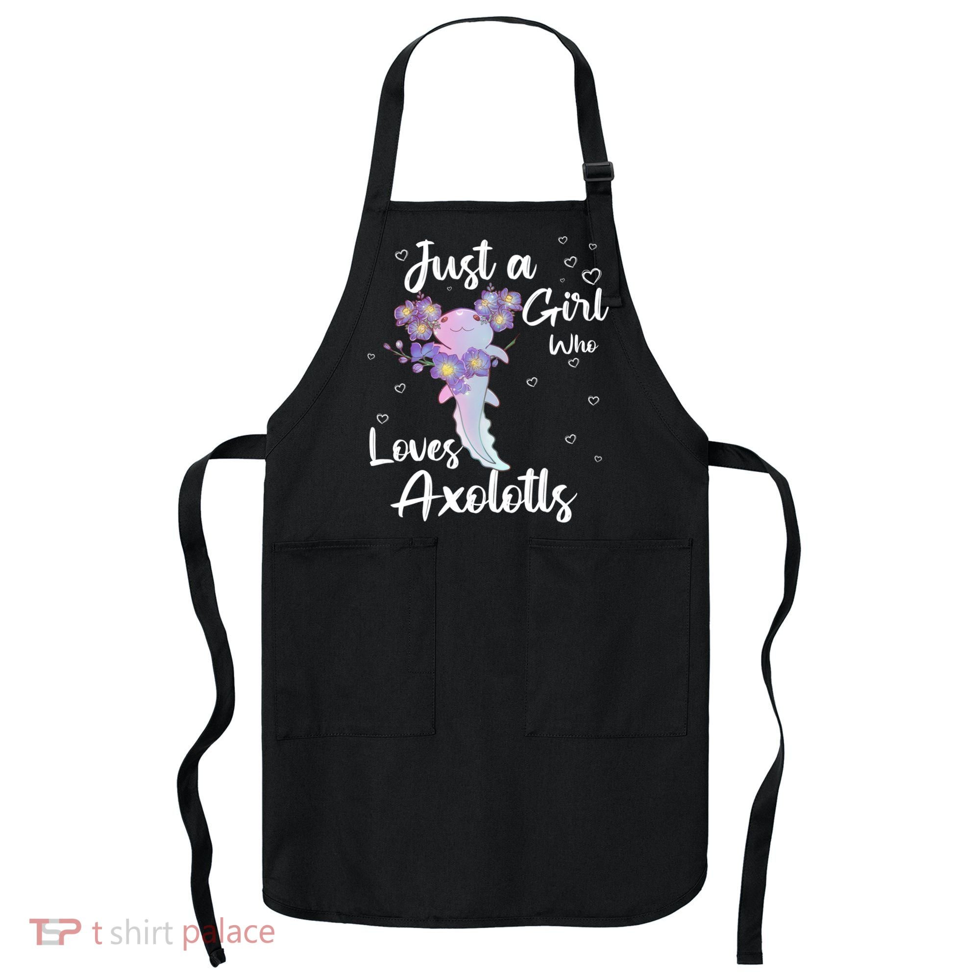 Just A Girl Who Loves Axolotls Apron