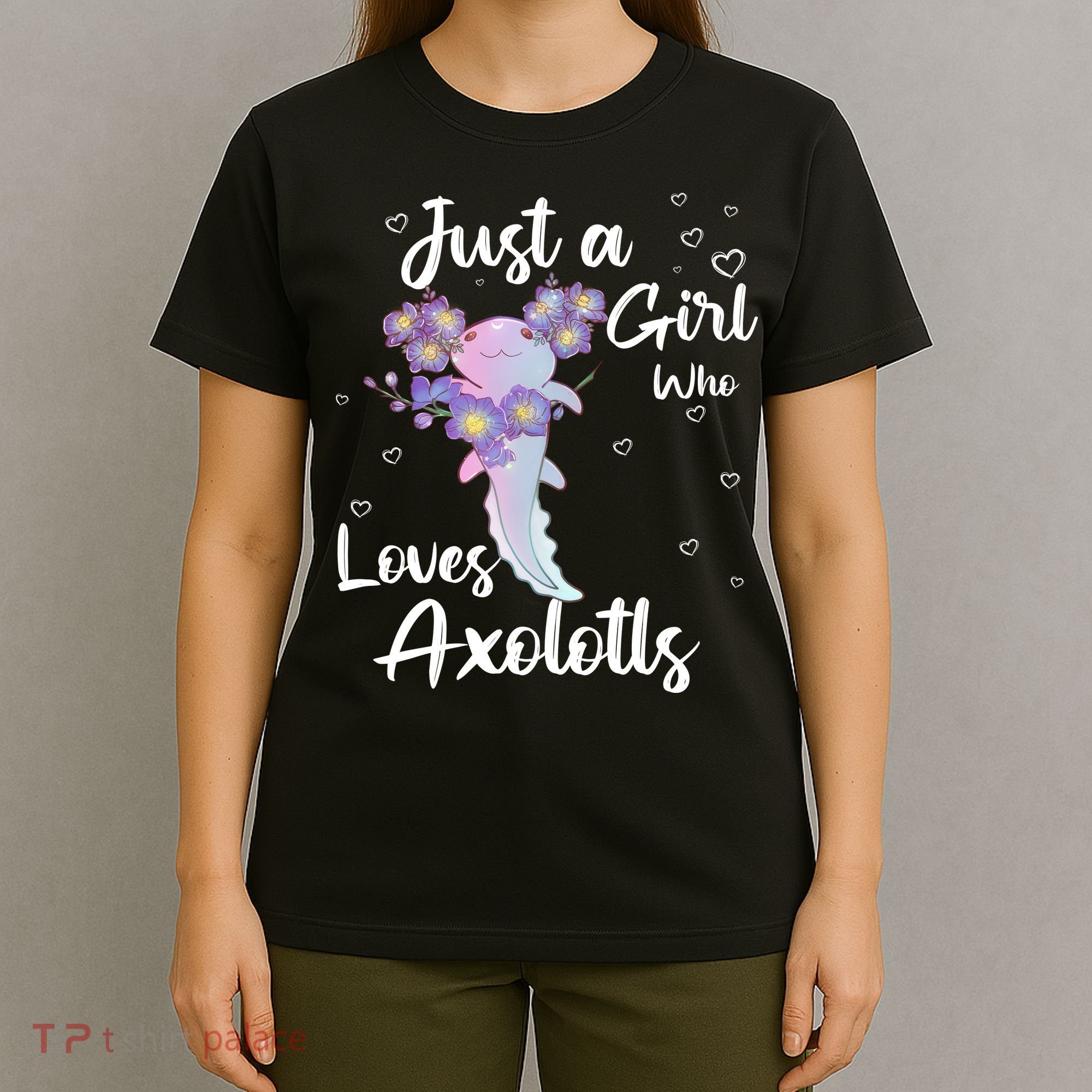 Just A Girl Who Loves Axolotls T-Shirt