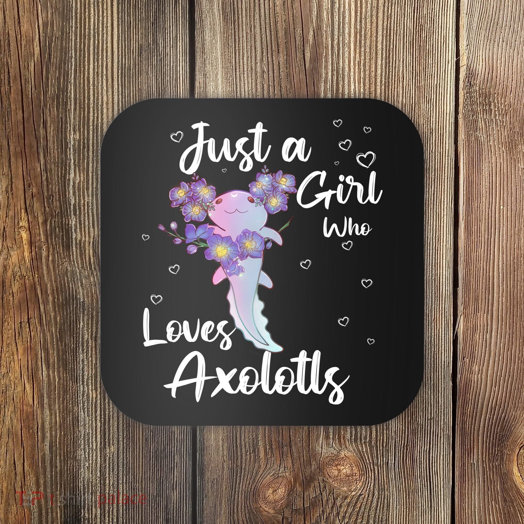 Just A Girl Who Loves Axolotls Coaster