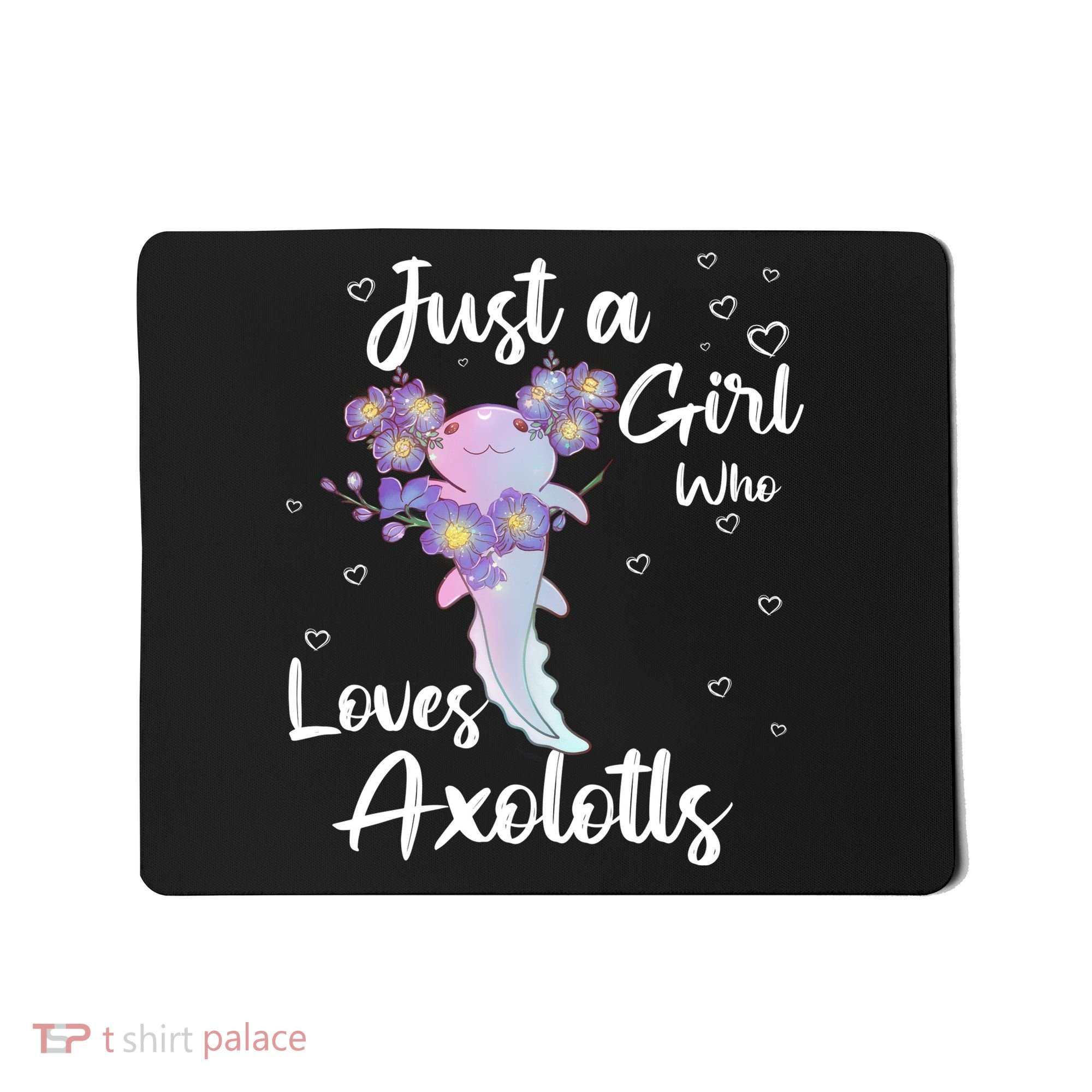 Just A Girl Who Loves Axolotls Mousepad