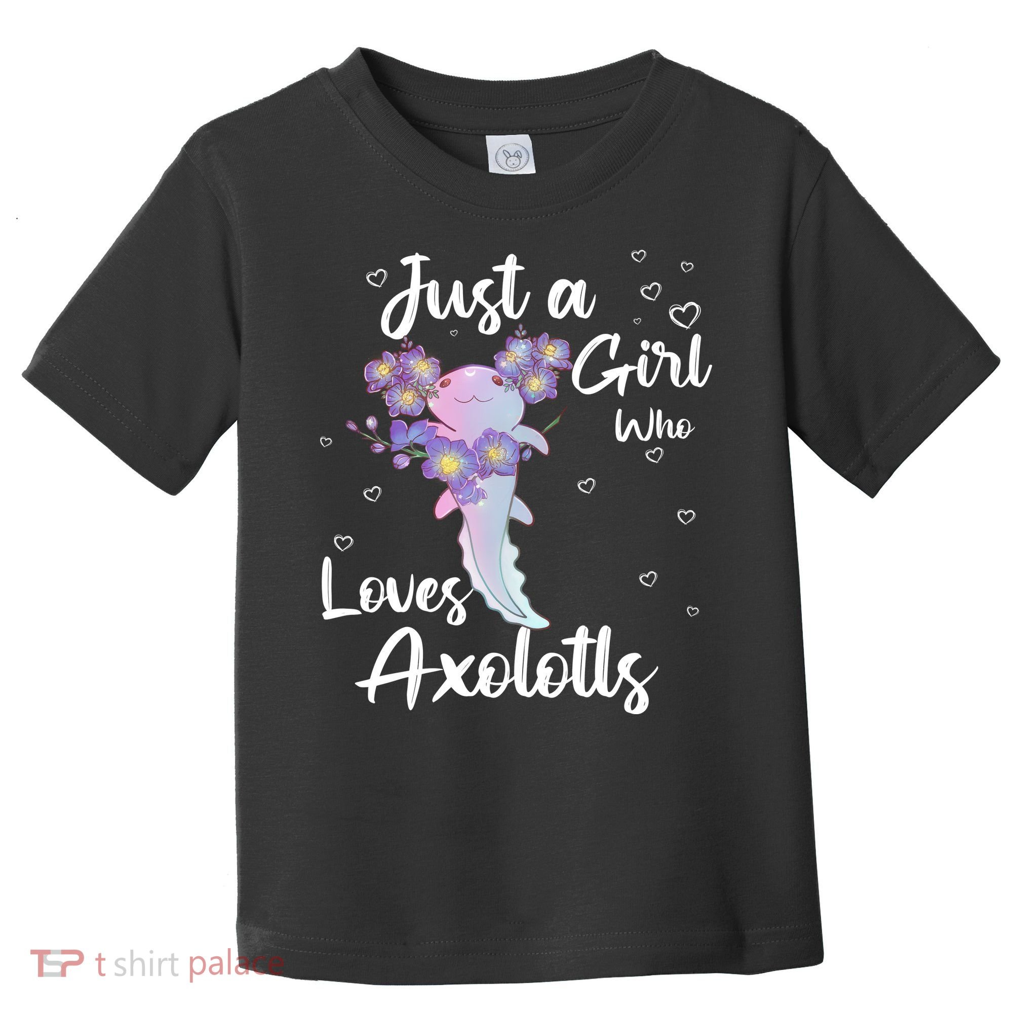 Just A Girl Who Loves Axolotls Toddler T-Shirt