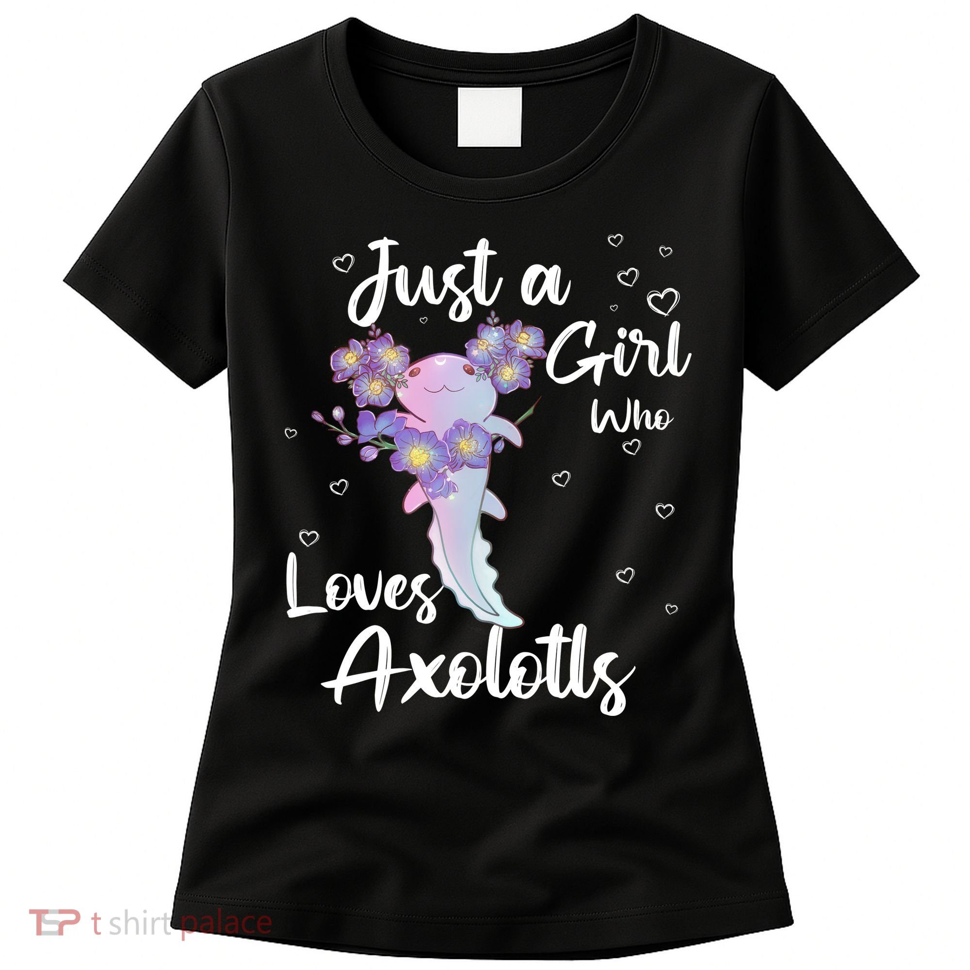 Just A Girl Who Loves Axolotls Women's T-Shirt