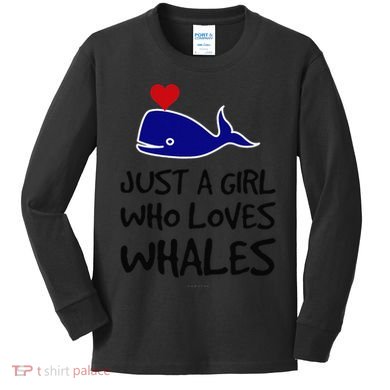 Just A Girl Who Loves Whales . Funny Whale Lover Gift Kids Long Sleeve Shirt