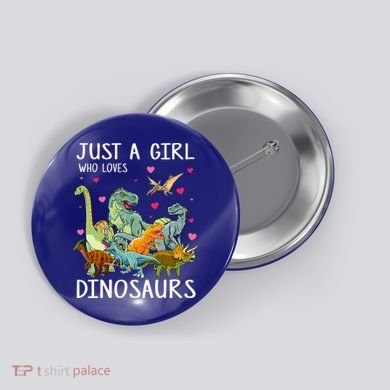 Just A Girl Who Loves Dinosaurs T Rex Dinosaur Button