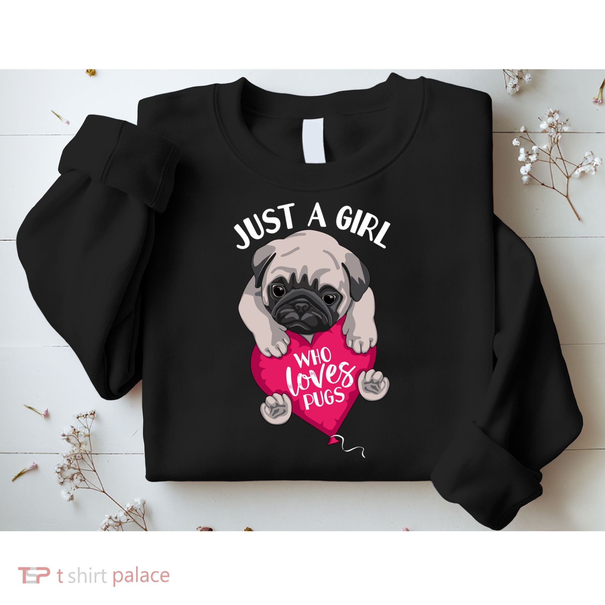 Just A Girl Who Loves Pugs Dog Lovers Cute Pug With Heart Gift Sweatshirt