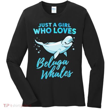 Just A Girl Who Loves Beluga Whales Cute Whale Women's Long Sleeve Shirt