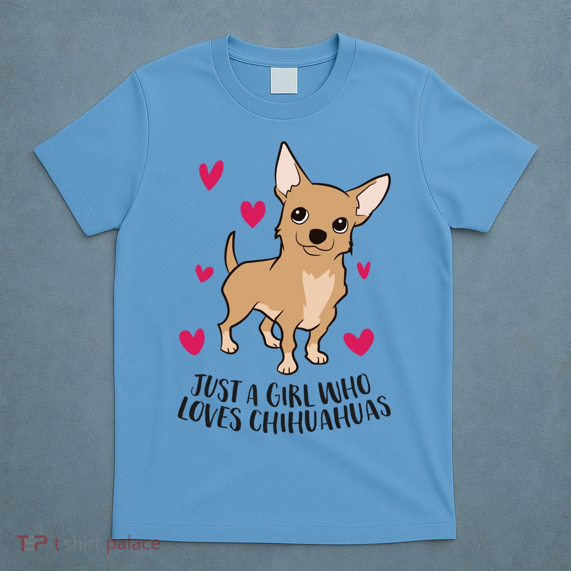 Just A Girl Who Loves Chihuahuas Cute Chihuahua Girl Gift T-Shirt